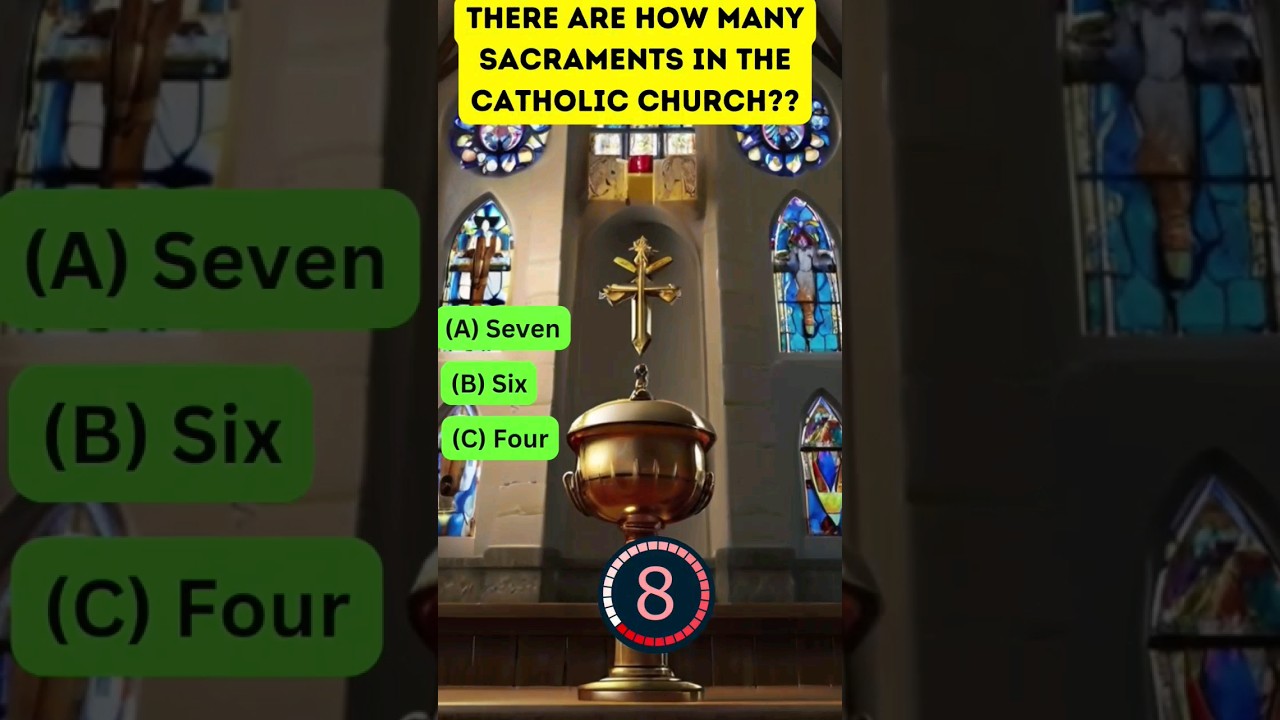 Quiz Time! How Many Sacraments Are There in the Catholic Church?