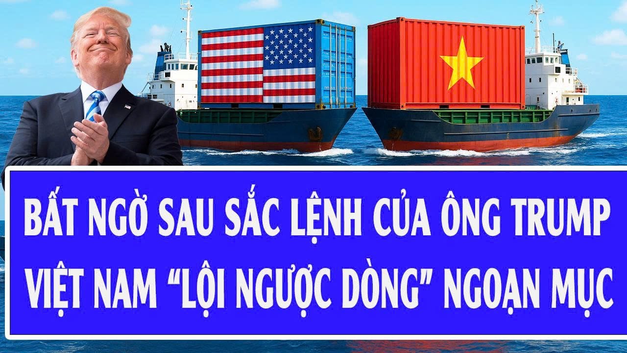 🔴Trực tiếp: Bất ngờ sau sắc lệnh của ông Trump, Việt Nam “lội ngược dòng” ngoạn mục