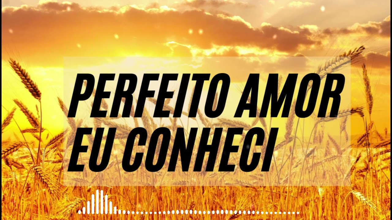 Perfeito Amor eu Conheci - Louvor / Igreja Crista Maranata/ Maranata/ Maanaim [ICM]