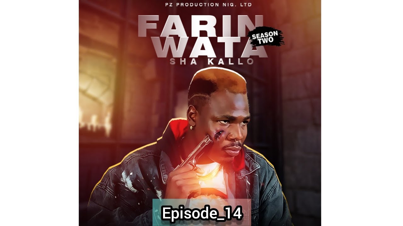 FARIN WATA sha kallo__Episode Fourteen (14)_Official Home Video / Web Series /Season 01