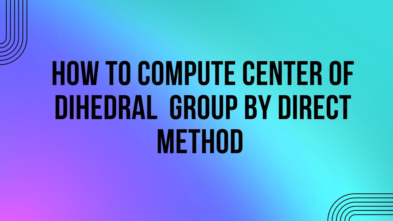 Group theory|Centre of Dihedral group by direct method|Formula of computing Centre of Dihedral group
