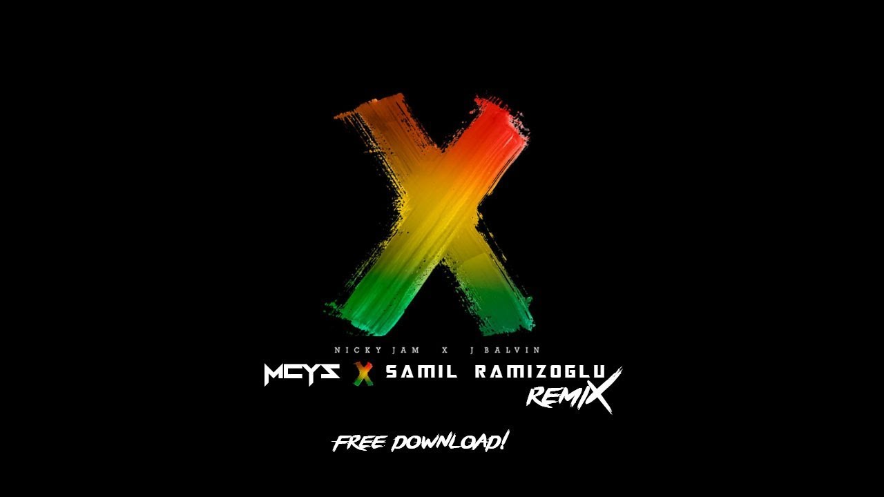 Nicky Jam Ft. J Balvin - X (MCYS & Şamil Ramizoğlu Remix)