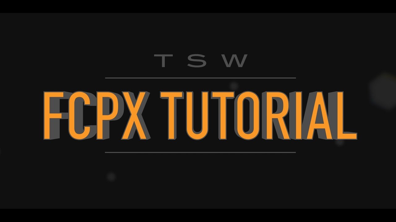TSW Final Cut Pro X Editing Competency Tutorial
