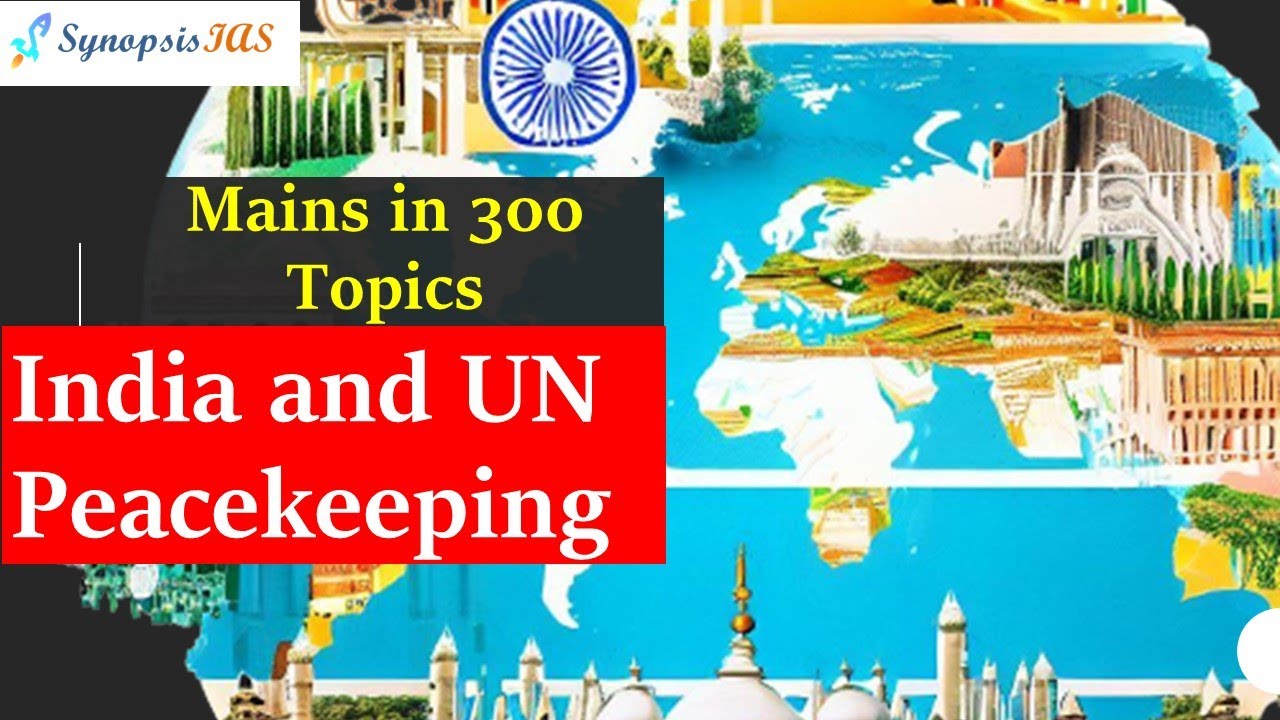 Mains in 300 Topics | India UN Peacekeeping UPSC Mains International Relations