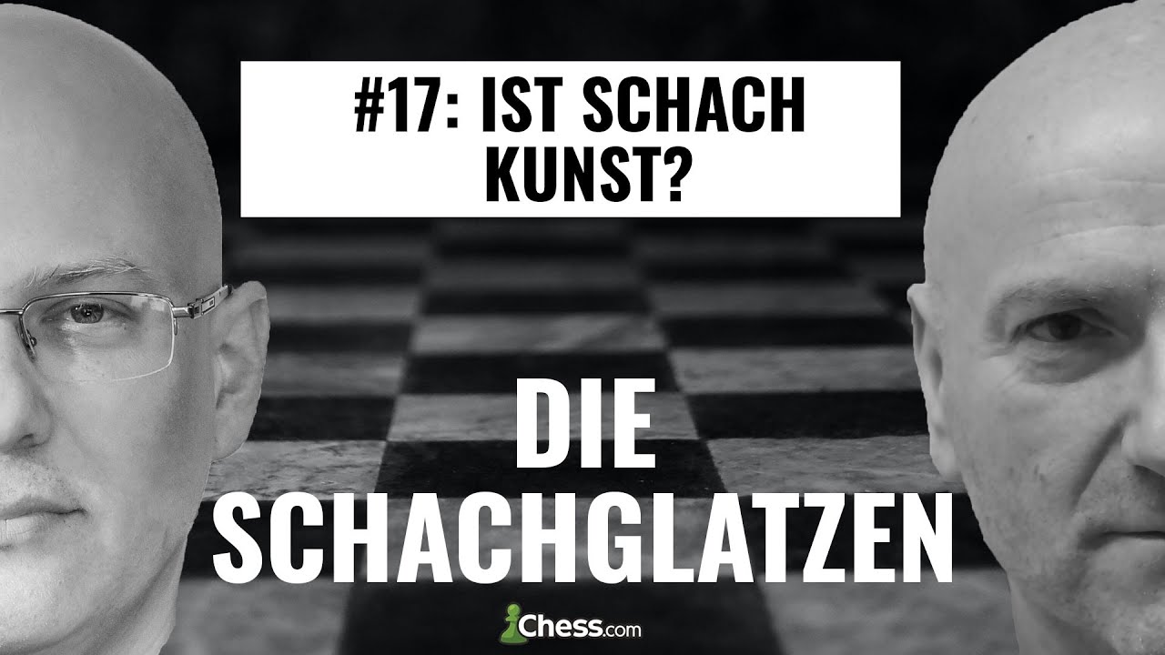 Ist Schach Kunst? || Die Schachglatzen Podcast - Folge 17