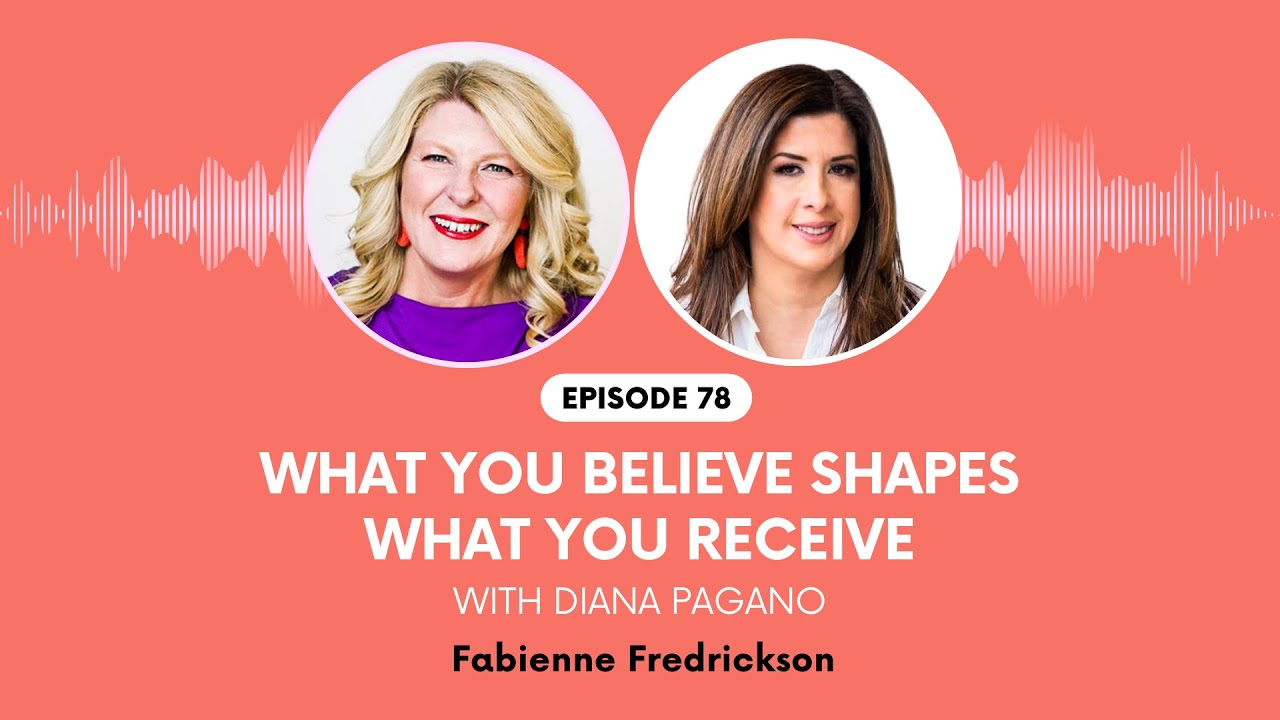 Episode 78  Video What You Believe Shapes What You Receive with Diana Pagano