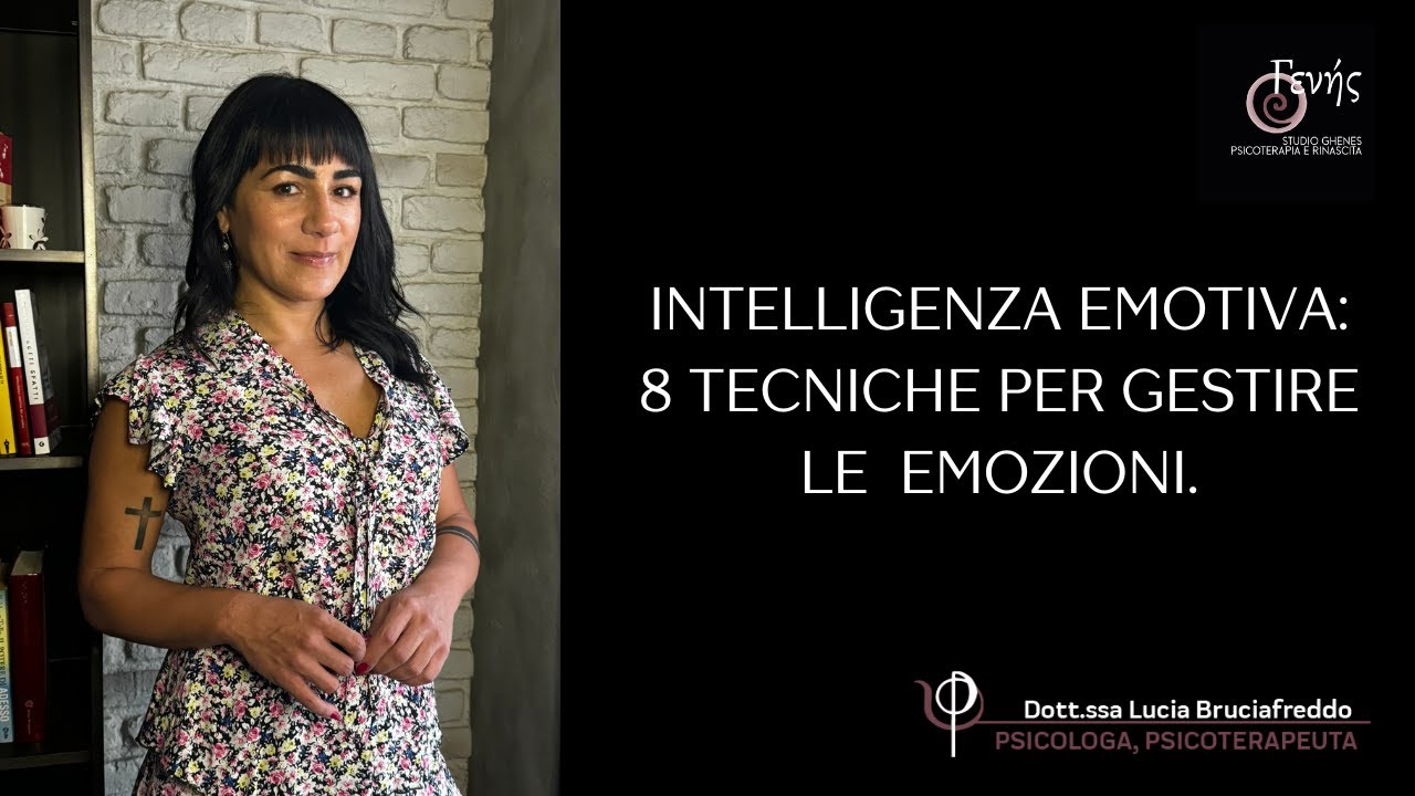 INTELLIGENZA EMOTIVA:  8 TECNICHE PER GESTIRE LE EMOZIONI