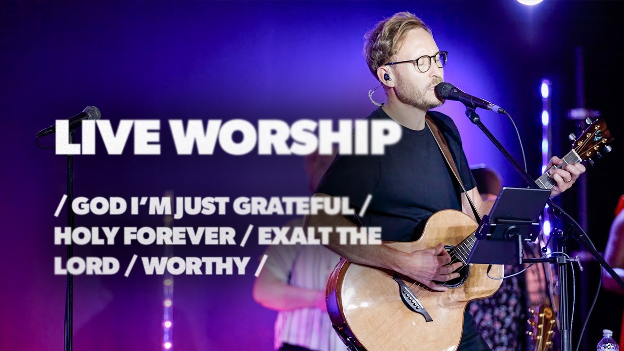 God I'm Just Grateful / Holy Forever / Exalt the Lord / Worthy // Live Worship Moment
