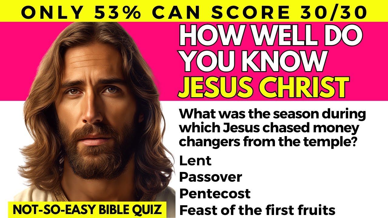 Jesus Bible Quiz - How WELL DO YOU KNOW JESUS? 3 Rounds - 30 Questions - Easy, Medium, Hard