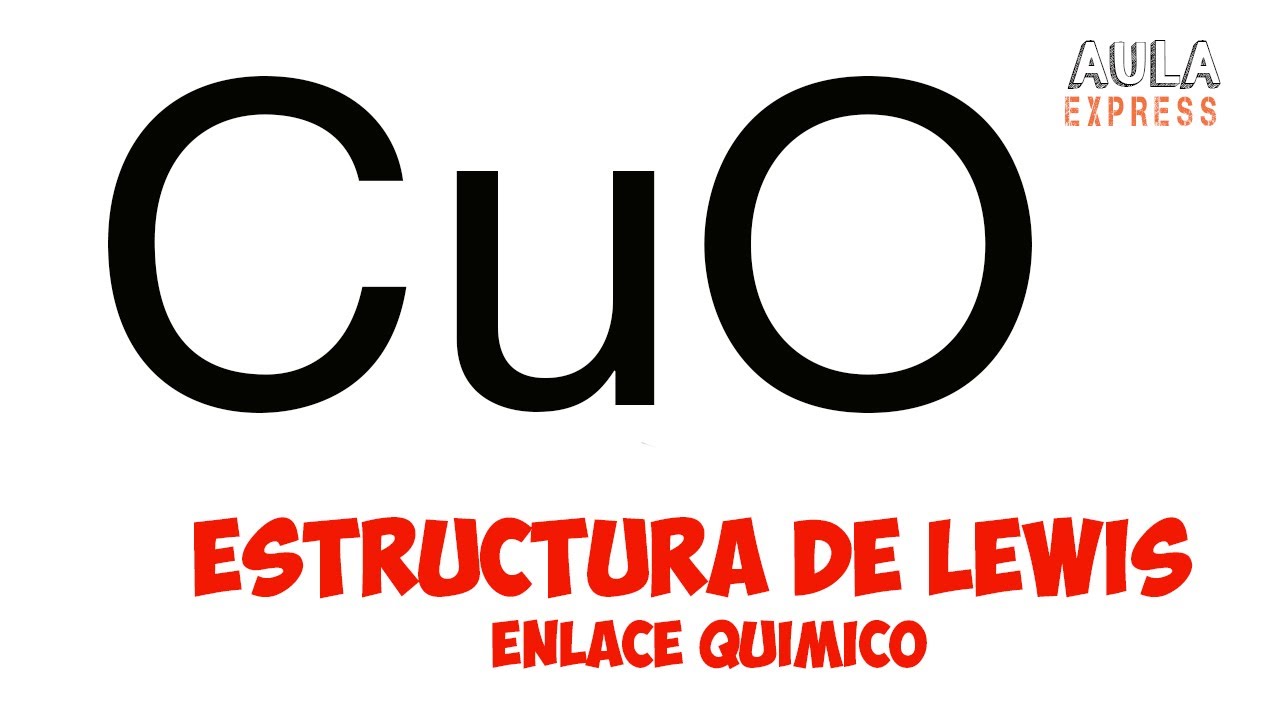 QUIMICA Estructura de Lewis oxido de cobre II CuO enlace químico iónico covalente polar AULAEXPRESS