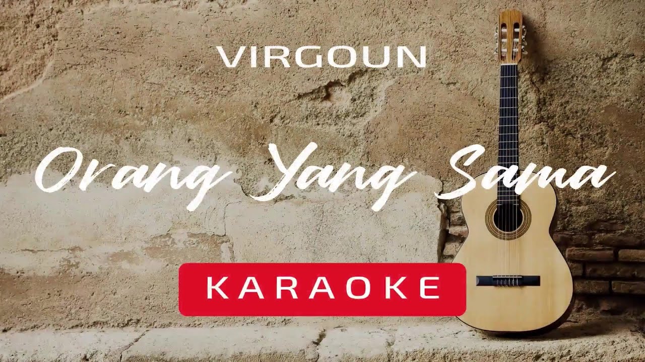 Virgoun - Orang Yang Sama (VALHELLA KARAOKE)