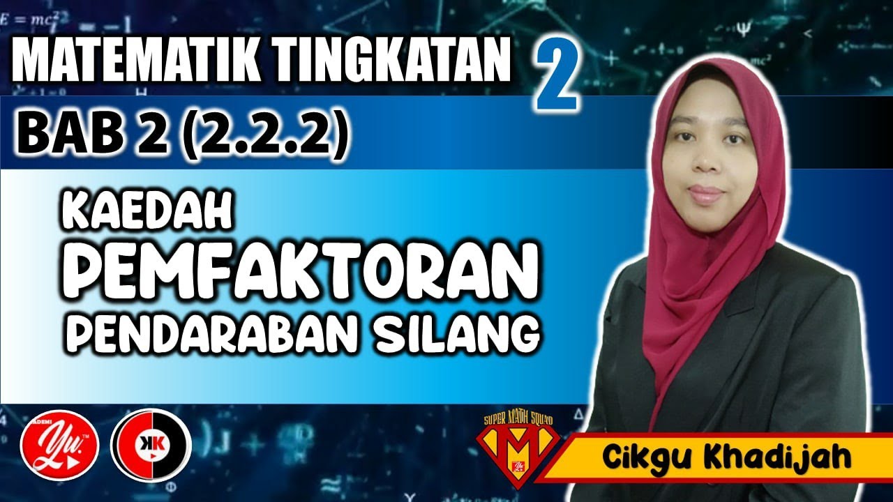 2.2.2 Pemfaktoran Ungkapan Algebra -Pendaraban Silang #MATEMATIK #TINGKATAN2 #AkademiYoutuber #CKK