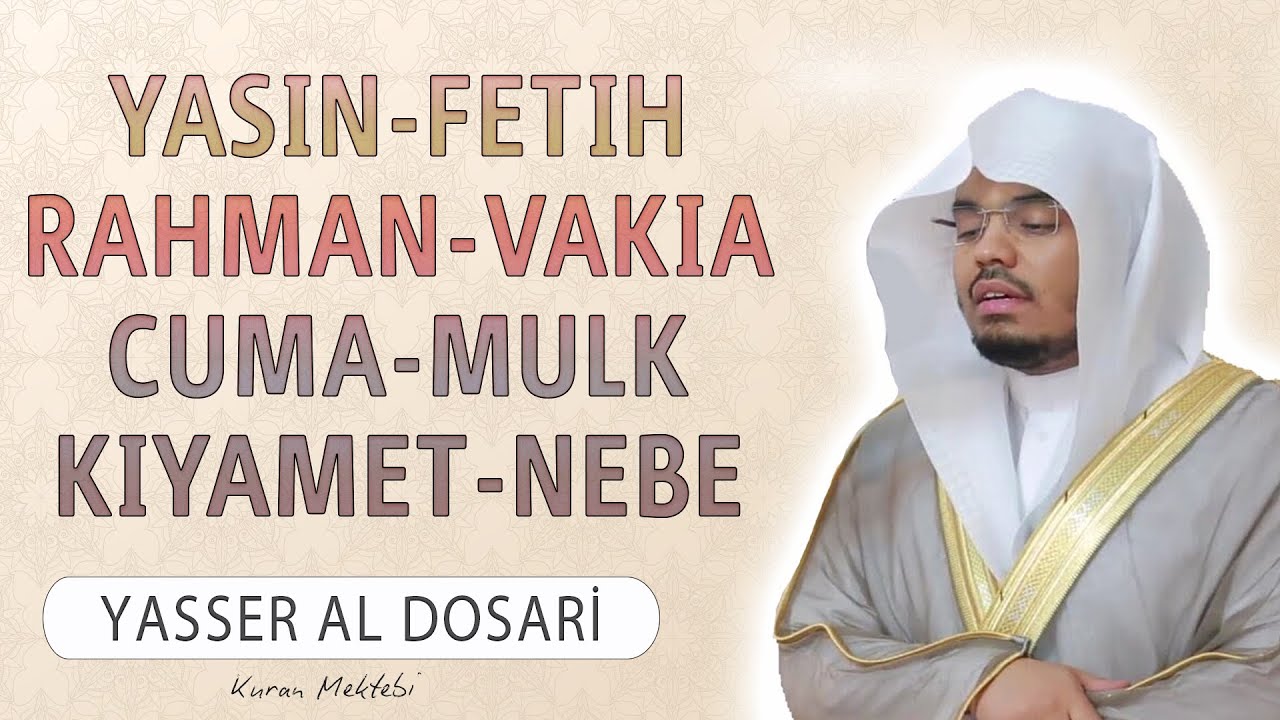 Yasin Fetih Rahman Vakia Cuma Mulk Kıyamet Nebe suresi anlamı dinle Yasser al Dosari