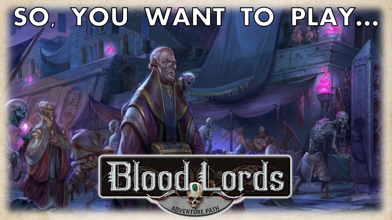 So You Want To Play... Blood Lords