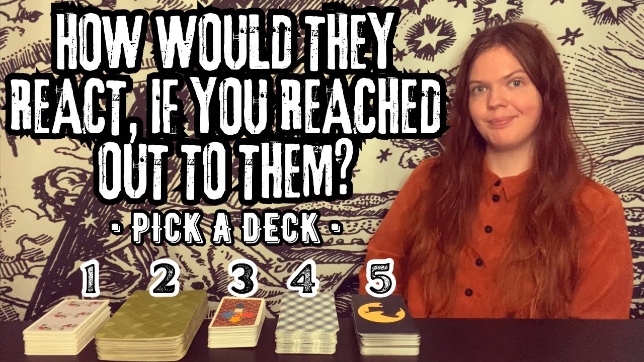 ♢ PICK A CARD ♢ HOW WOULD THEY REACT, IF YOU REACHED OUT TO THEM NOW? - TIMELESS TAROT READING