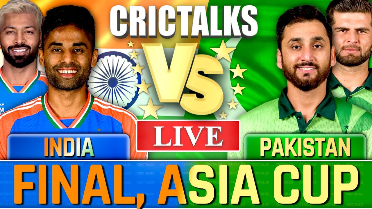 🔴 IND v PAK, Live Cricket Match, Final Asia Cup India vs Pakistan, Today Cricket Match Live