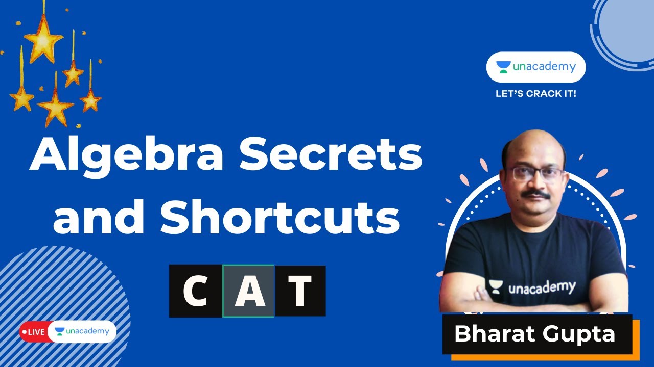 CAT 2021 : Algebra Secrets and Shortcuts | Bharat Gupta| Unacademy CATalyst