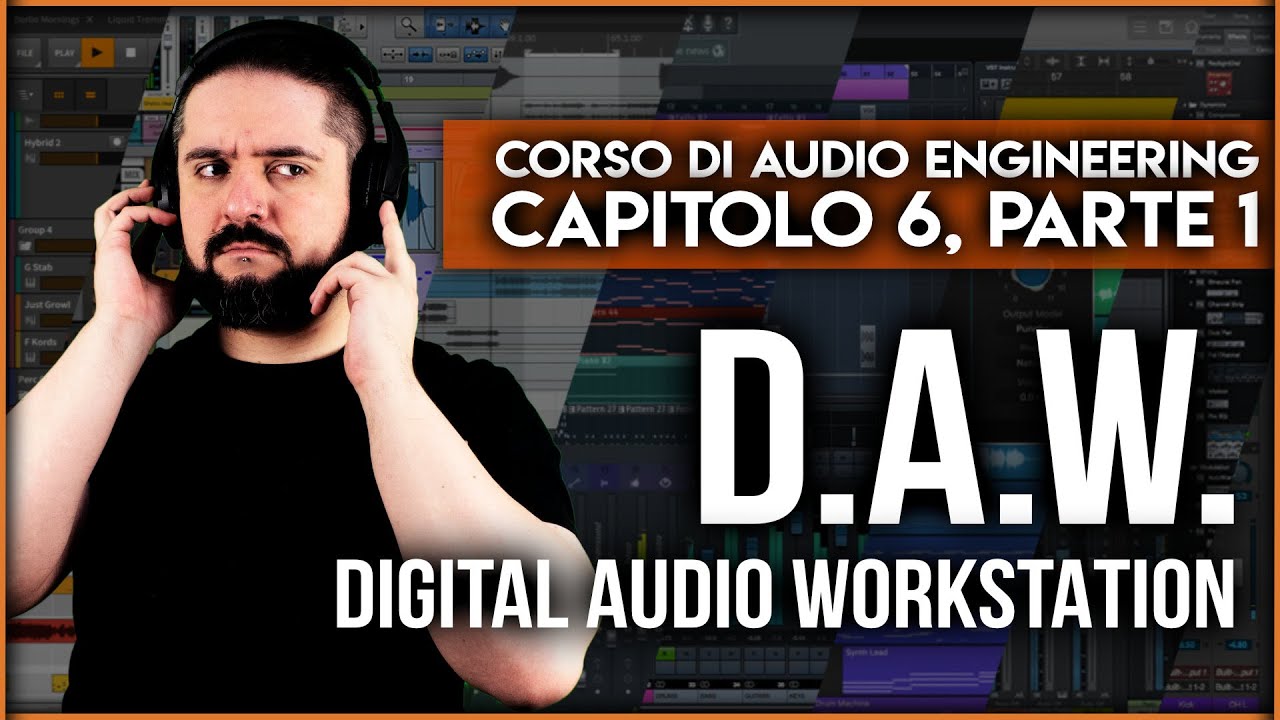 D.A.W. (Digital Audio Workstation) ▶️ Corso di Audio Engineering: Capitolo 6, Parte 1