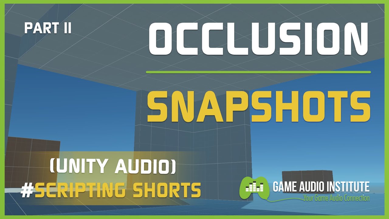 Unity Audio Scripting Shorts: Occlusion Snapshots Part 2