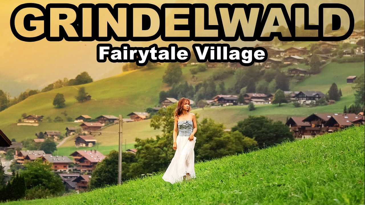 🇨🇭MÊ MẨN VẺ ĐẸP NGÔI LÀNG CỔ TÍCH GRINDELWALD & 