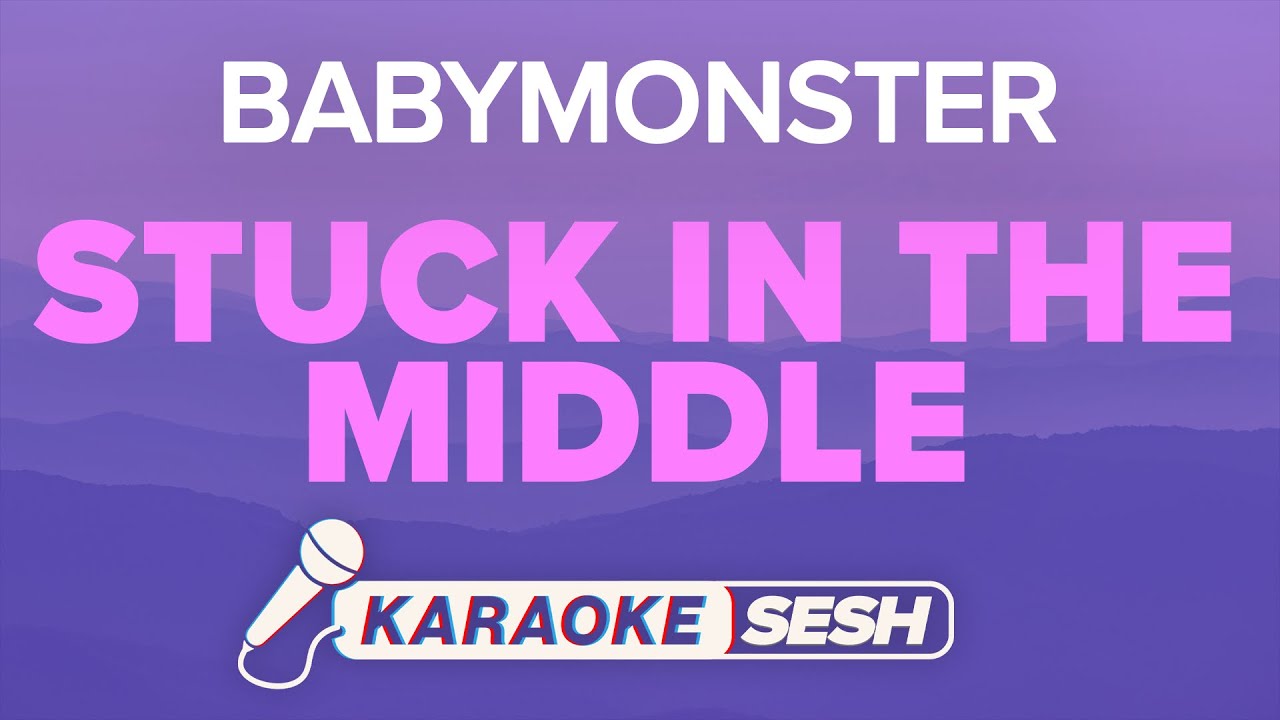 Stuck In The Middle (Karaoke) - BABYMONSTER