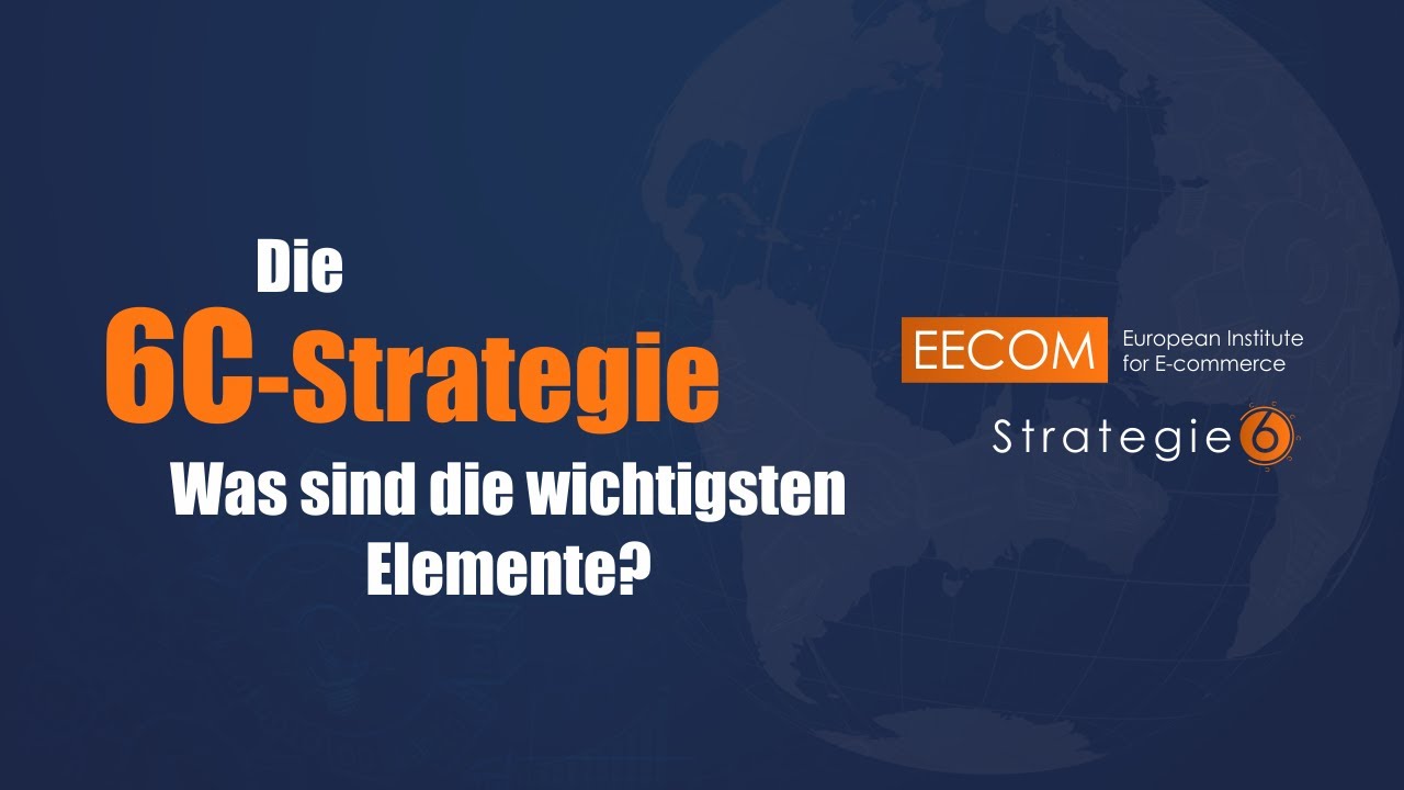 Die 6C-Strategie – Was sind die wichtigsten Elemente?