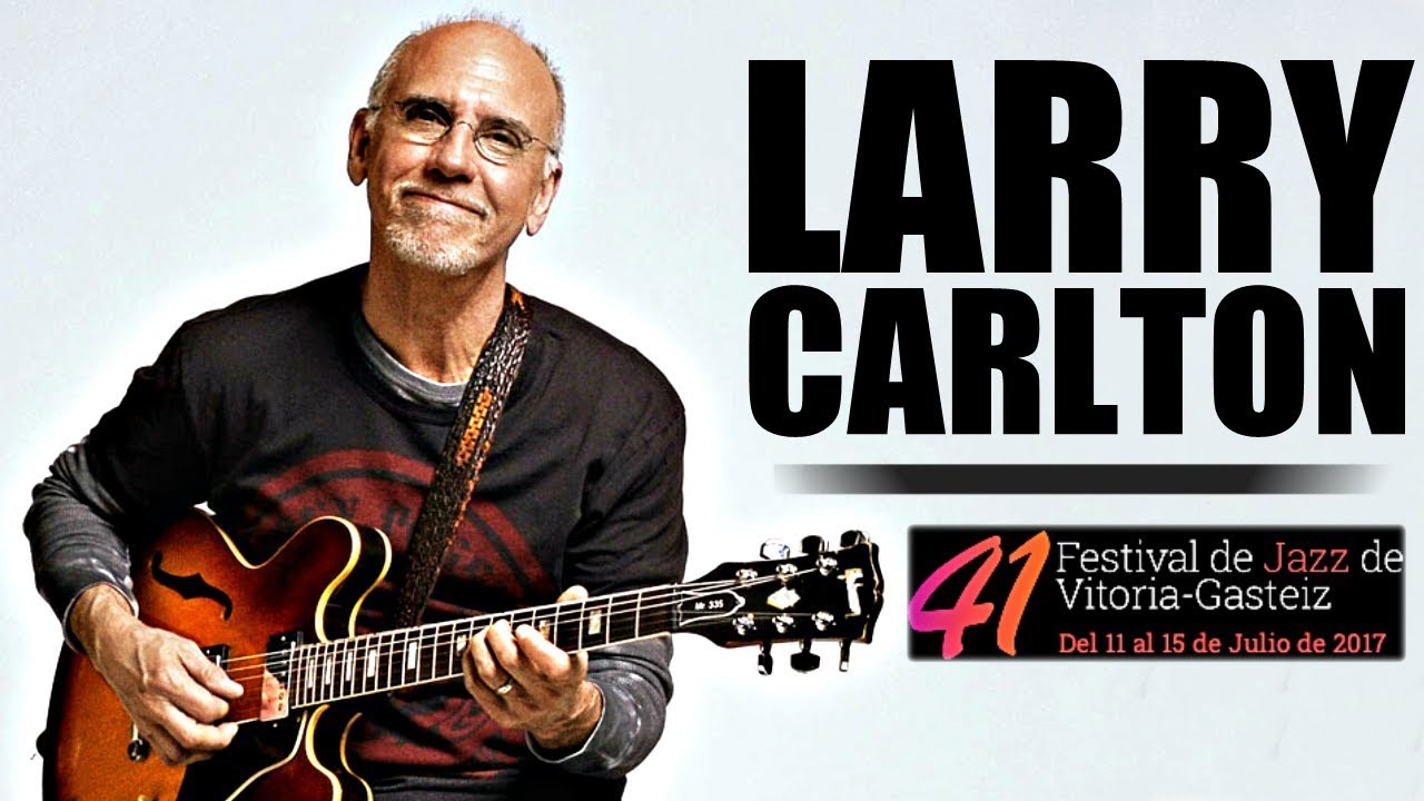 Larry Carlton Quartet - Festival de Jazz de Vitoria-Gasteiz 2017