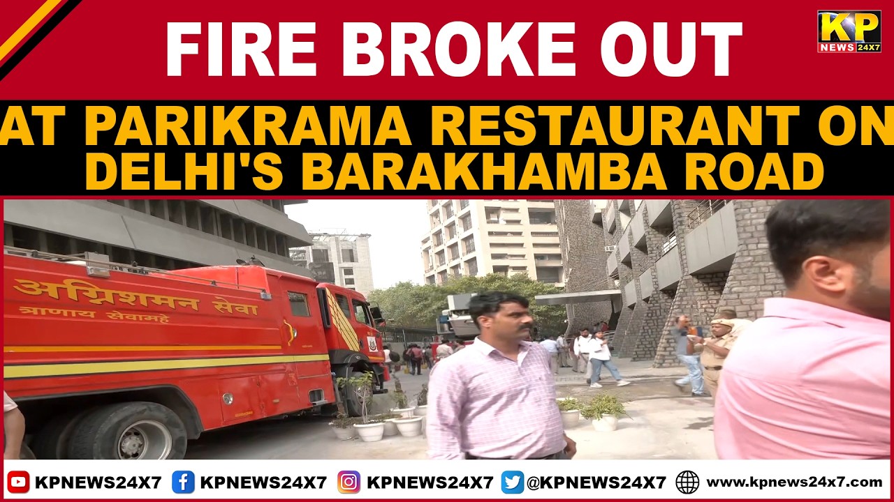 Fire broke out at Parikrama Restaurant on Delhi's Barakhamba Road.