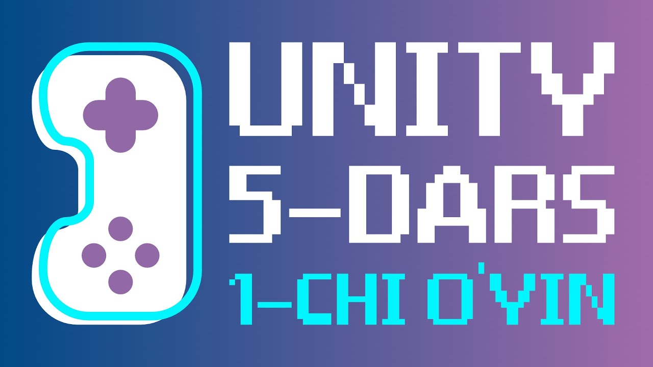 Unity 5-Dars (1-Chi O'yin)
