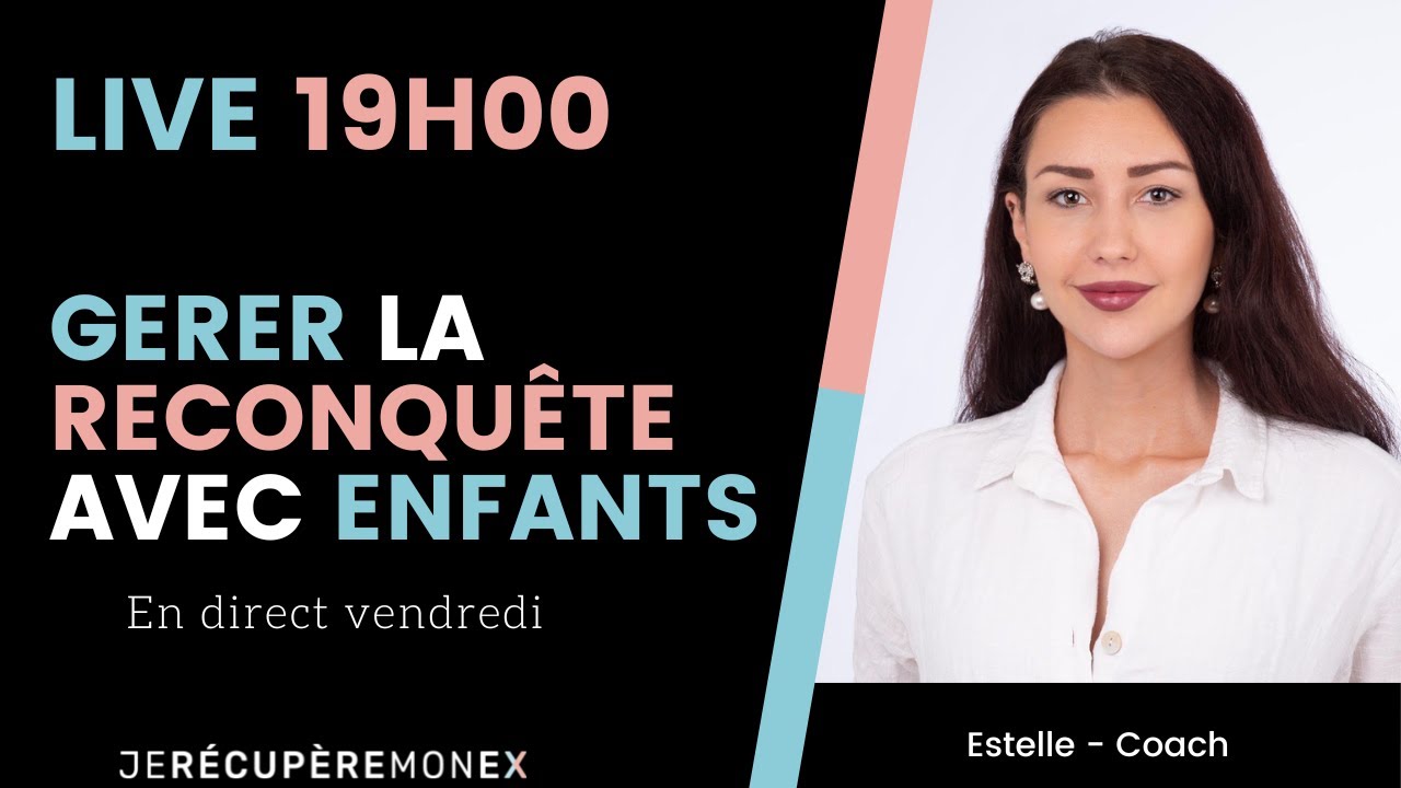 Gérer sa reconquête avec des enfants !