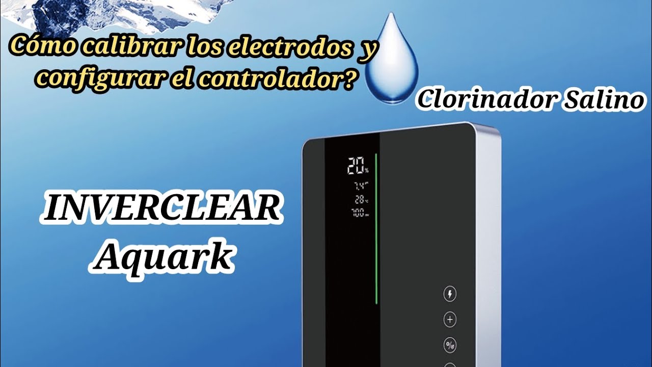 Cómo calibrar electrodos y configurar? Clorinador INVERCLEAR ICS Aquark - Aprende Fácil y Rápido