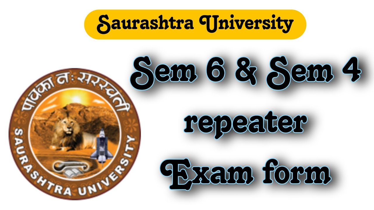 Sem 6 & Sem 4 Repeater Exam Form Start in Saurashtra University