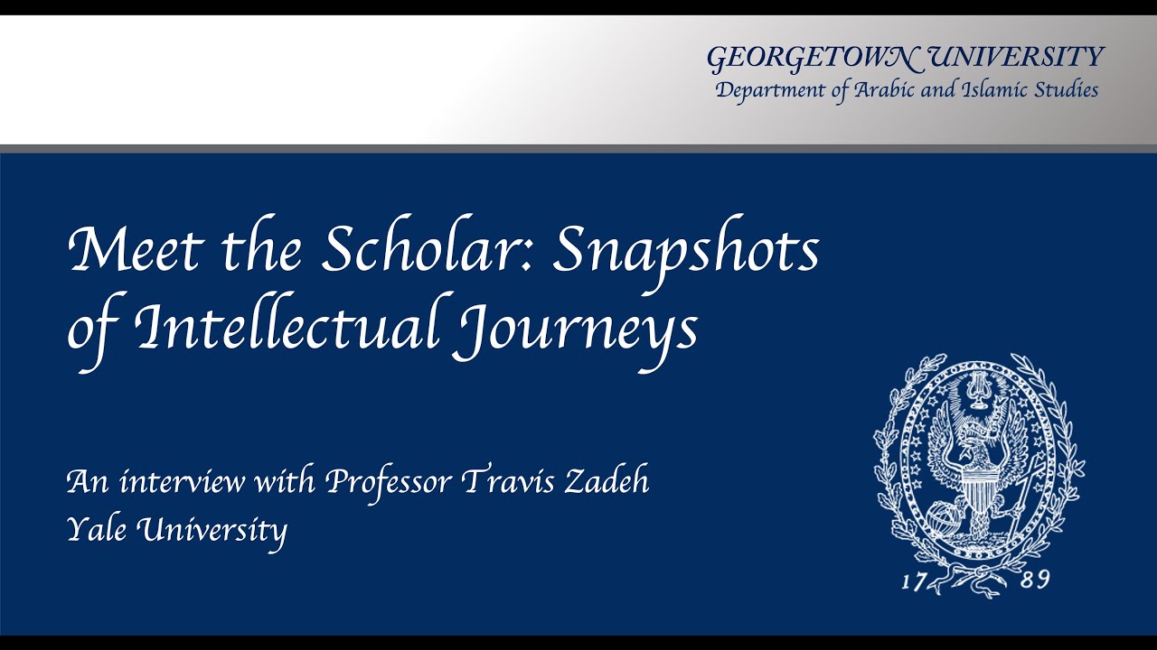 Meet the Scholar: Snapshots of Intellectual Journeys - Travis Zadeh