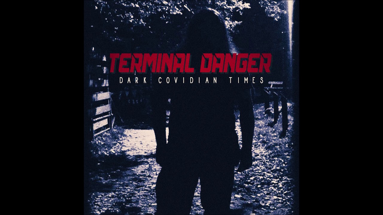 Terminal Danger - Dark Covidian Times (2020 Full Album)