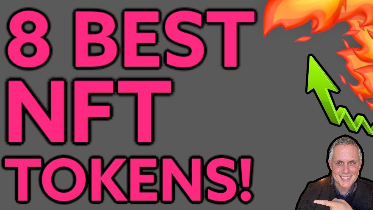 8 BEST NFT CRYPTO TOKENS! NFTS ARE HERE TO STAY! FIND OUT THE BEST NFT PROJECTS!
