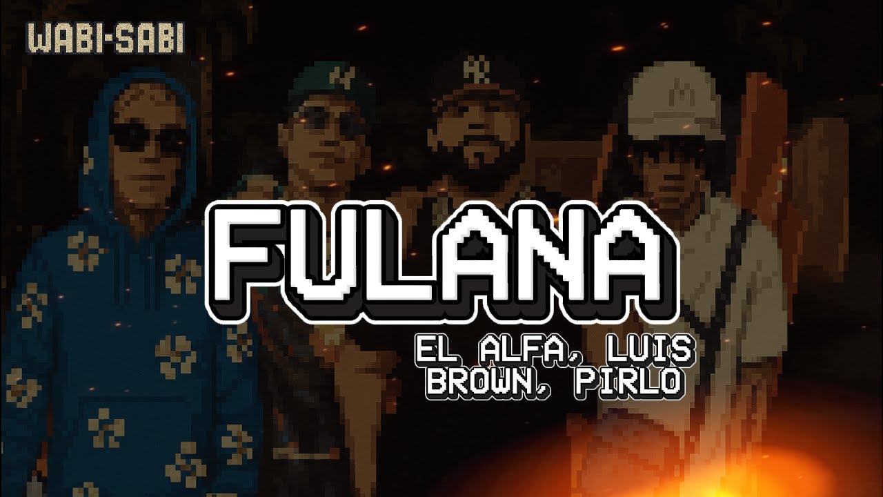 FULANA | EL ALFA, LUIS BROWN, PIRLO (LETRA)