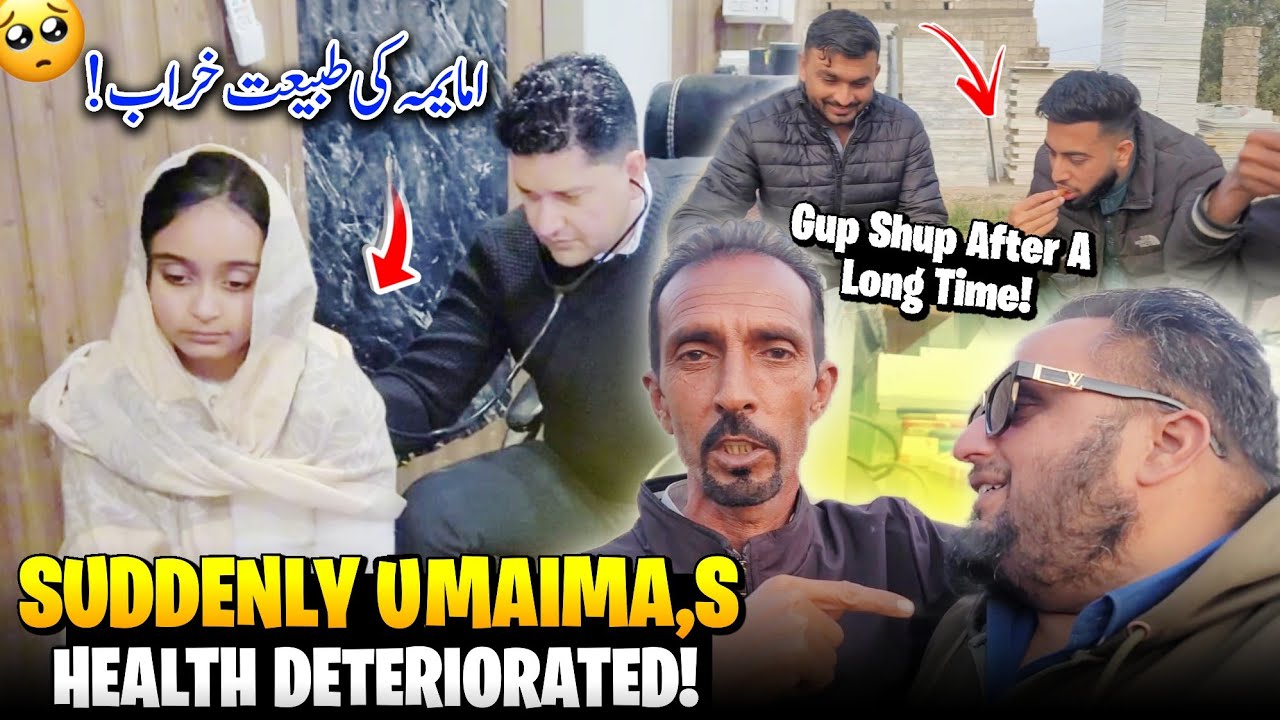 Suddenly Umaima,s Health Deteriorated 🥺 | Gup Shup With Friends After A Long Time | Family Vlog
