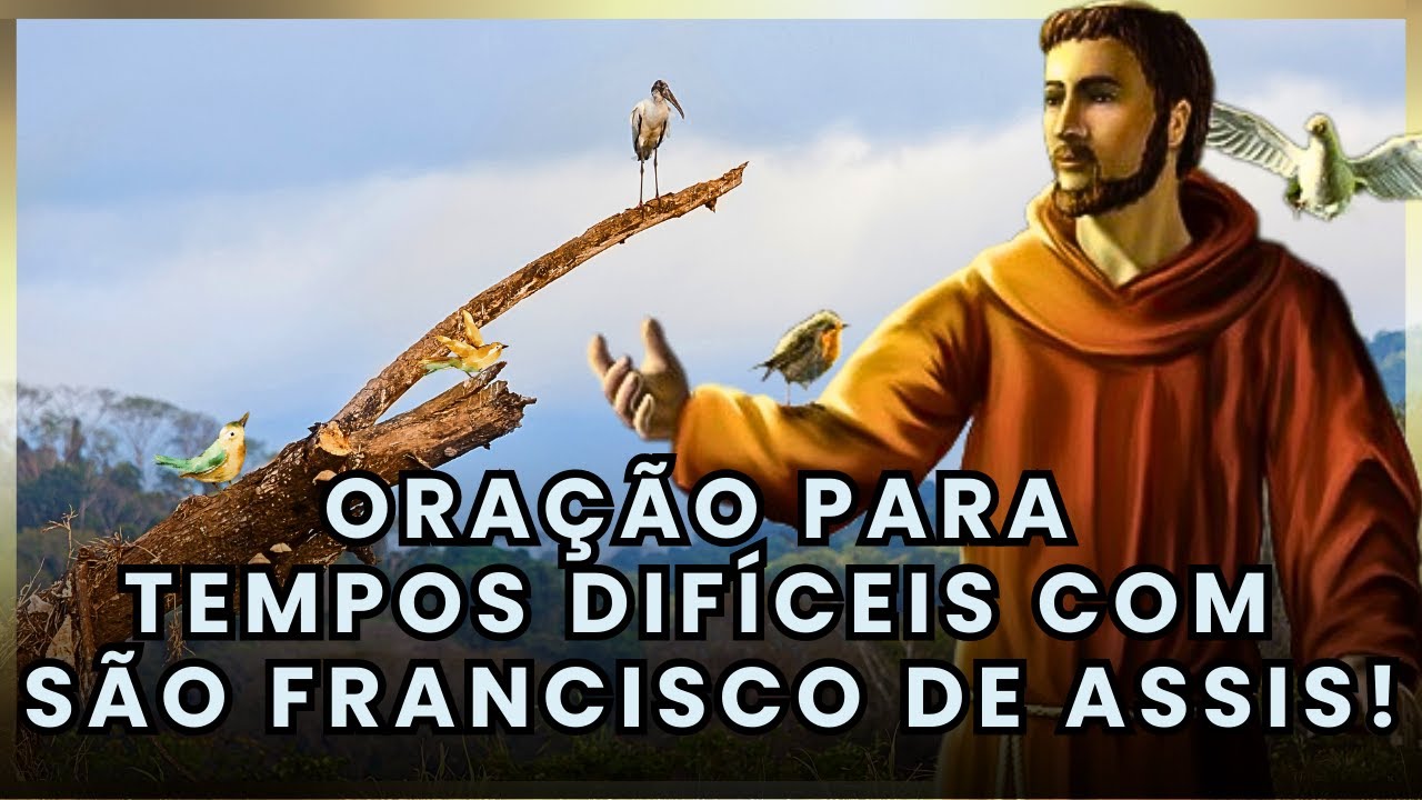 Oração Poderosa de São Francisco de Assis para Tempos Difíceis!