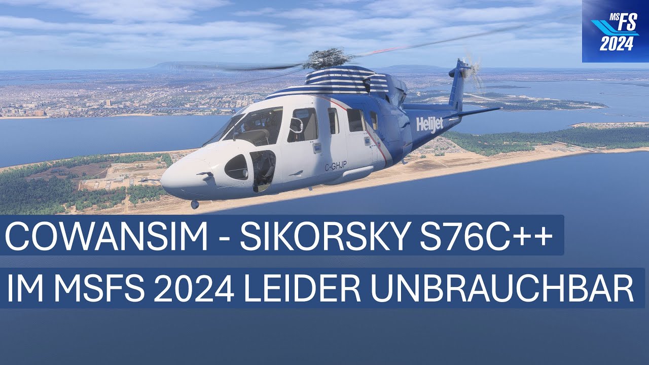Cowan Sim S76C++ Test - Leider unbrauchbar im MSFS 2024
