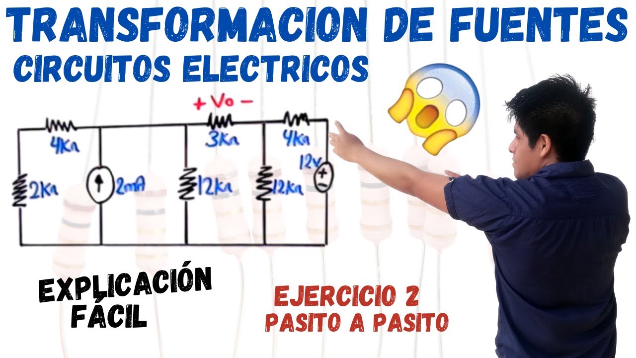 TRANSFORMACION DE FUENTES EJERCICIOS RESUELTOS 💥PASO a PASO desde 0 [CIRCUITOS ELÉCTRICOS] 😱