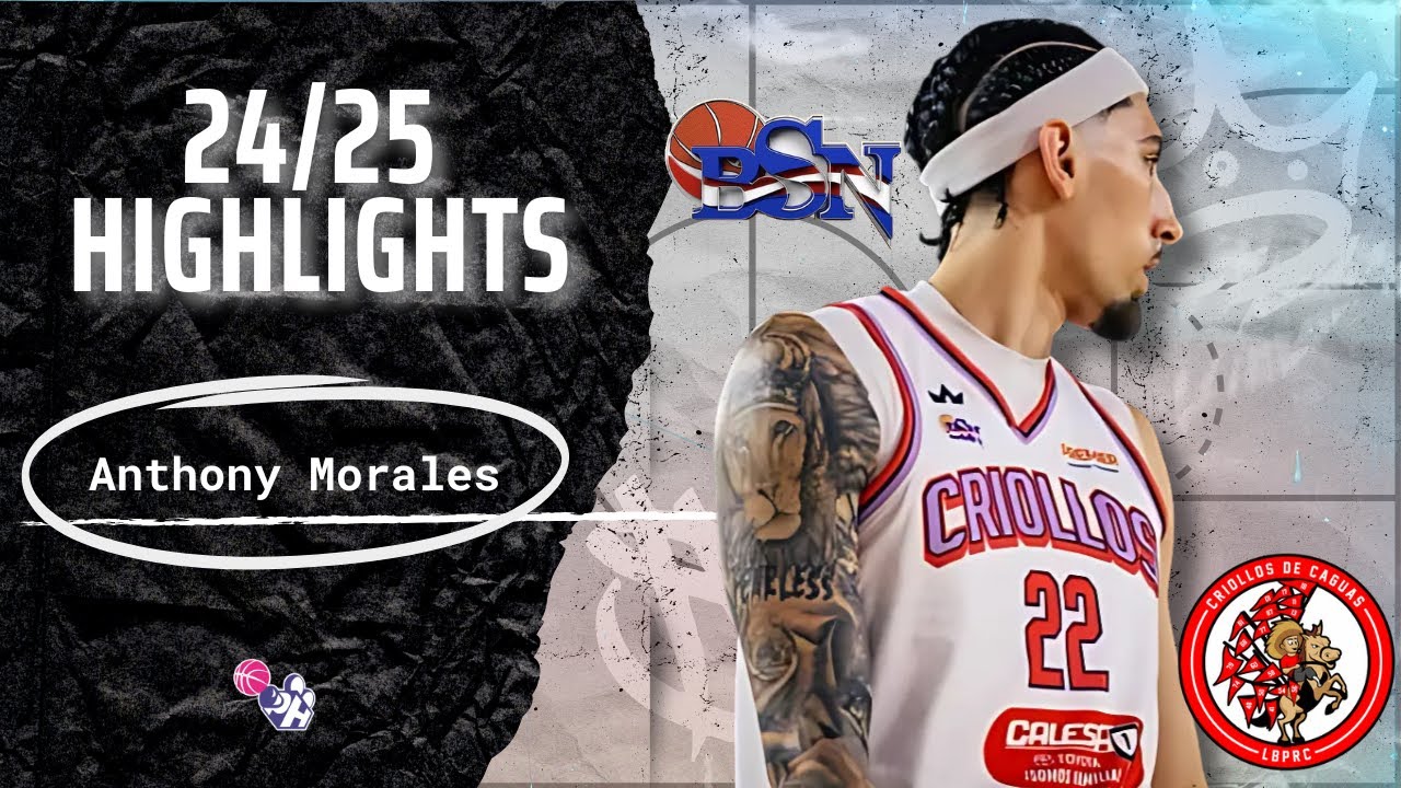 Anthony Morales  Highlights 2024/25 || Puerto Rico BSN | Criollos de Caguas