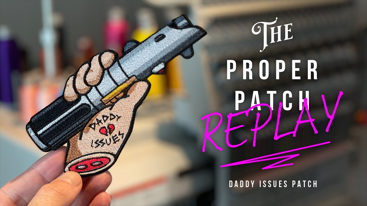 How to make a Proper Embroidered Patch - Daddy Issues Patch