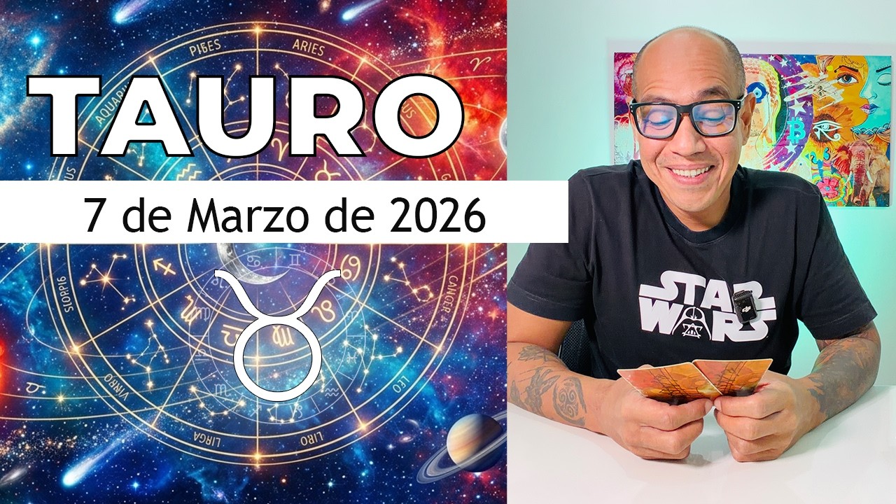 TAURO | Horóscopo de hoy 7 de Marzo 2026