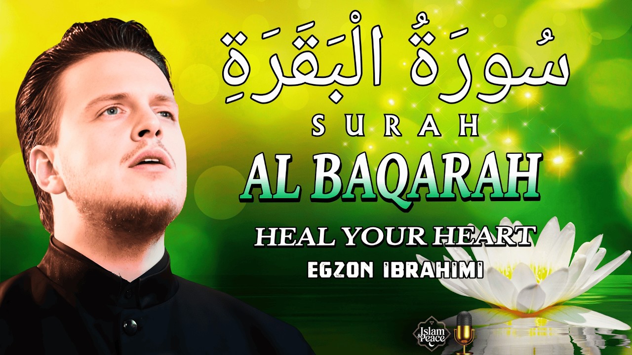 Healing Surah Al-Baqarah Full Recitation for Ramadan Protection 2026 | Egzon Ibrahimi