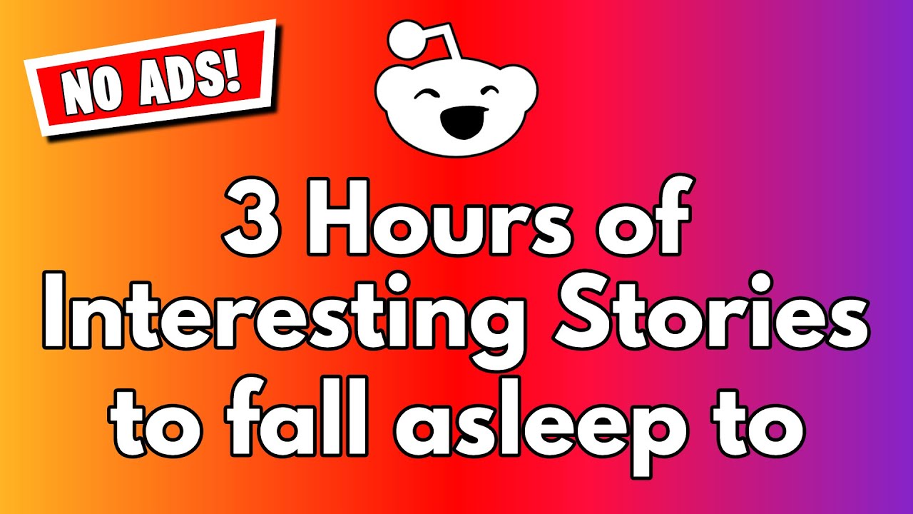 3 Hours of Interesting Stories to fall asleep to (NO ADS) - Reddit Updates