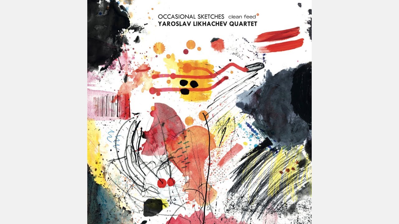 Yaroslav Likhachev Quartet - Occasional Sketches (Clean Feed) / Album Teaser