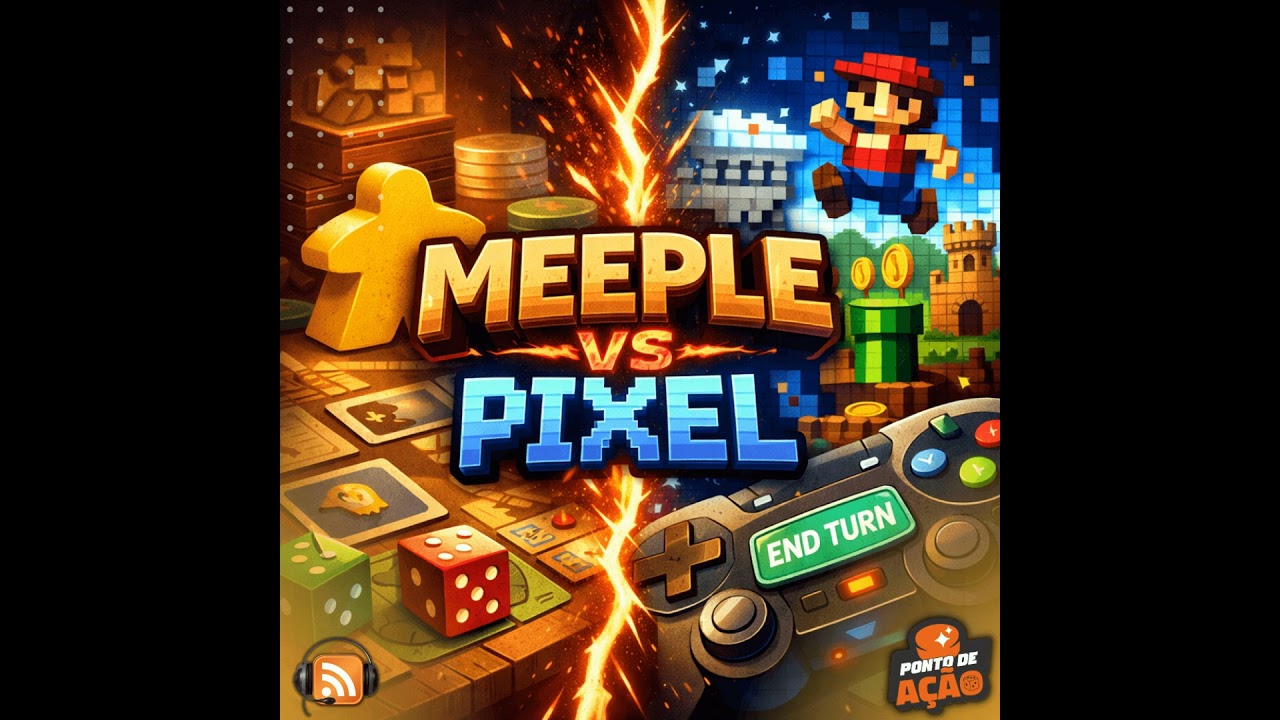 Ponto de Ação #024 - Meeple Vs Pixel? Eis a Questão!