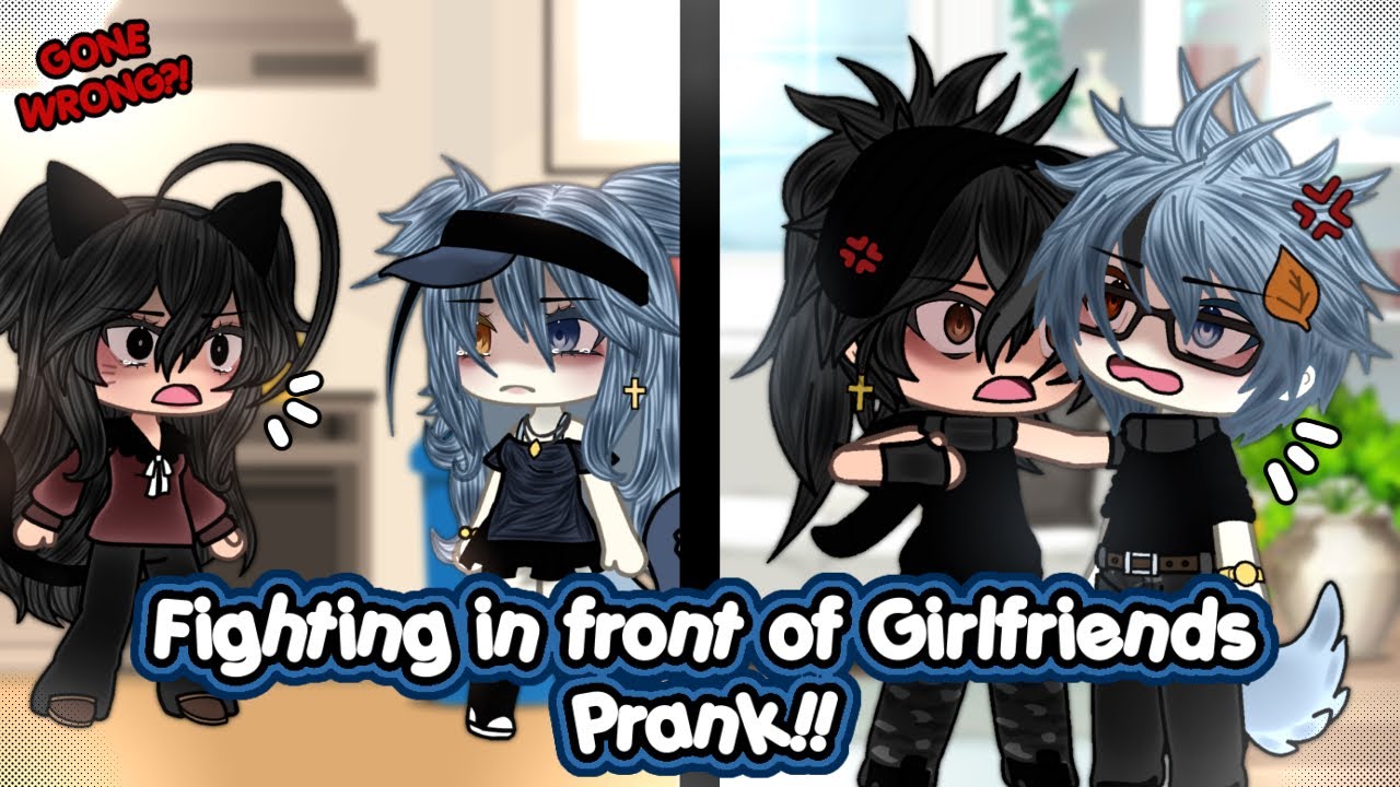 {💢} Fighting in front of Girlfriends Prank!! || Gone Wrong?! || Gacha Life || (rushed..😭)