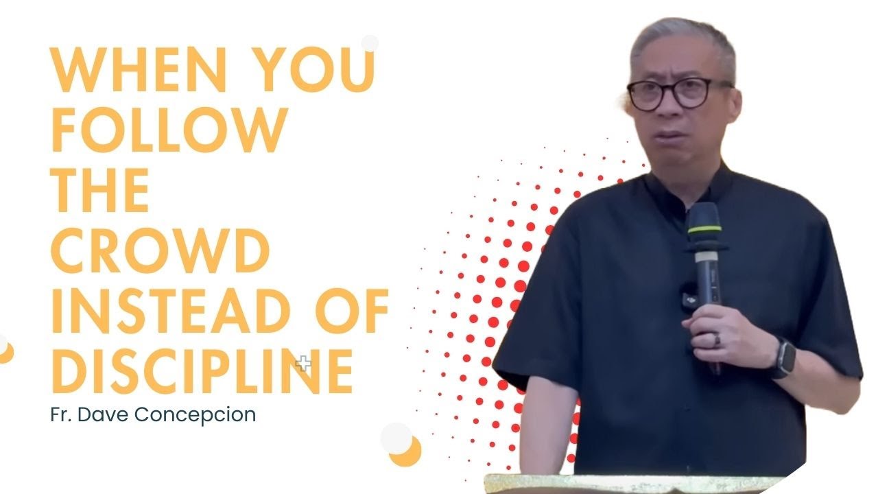 Fr. Dave Concepcion || When You Follow the Crowd Instead of Discipline