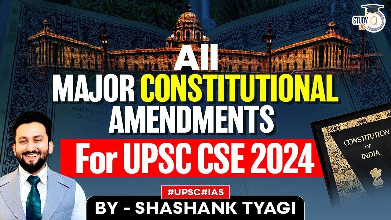 All Major Constitutional Amendments For UPSC CSE 2024 | Must Watch | Polity | StudyIQ IAS